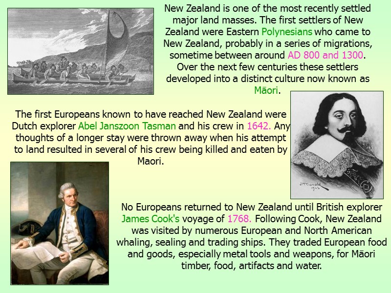 The first Europeans known to have reached New Zealand were Dutch explorer Abel Janszoon